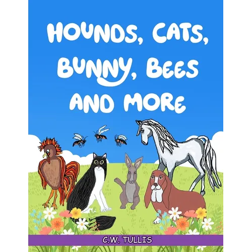 Hounds, Cats, Bunny, Bees and More - Paperback
