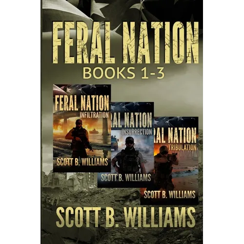Feral Nation Series: Books 1-3: Infiltration - Insurrection - Tribulation - Paperback