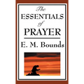 The Essentials of Prayer: A Devotional Study of Prayer and Spiritual Discipline - Hardcover