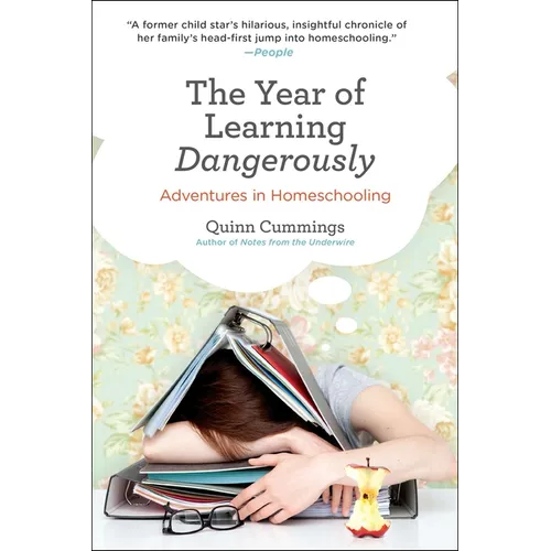 The Year of Learning Dangerously: Adventures in Homeschooling - Paperback