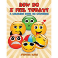 How Do I Feel Today? (A Coloring Book on Emotions) - Paperback