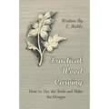 Practical Wood Carving - How to Use the Tools and Make the Designs - Paperback