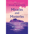 Miracles and Mysteries: Witnessed by Nurses - Paperback