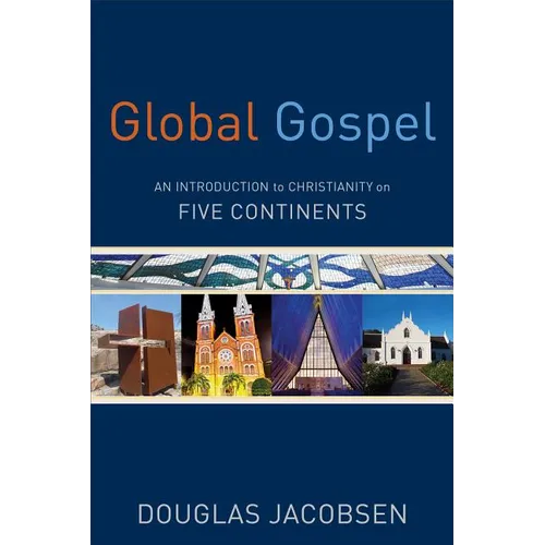Global Gospel: An Introduction to Christianity on Five Continents - Paperback