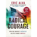 Radical Courage: How One Marine's Sacrifice Helped Change America - Hardcover