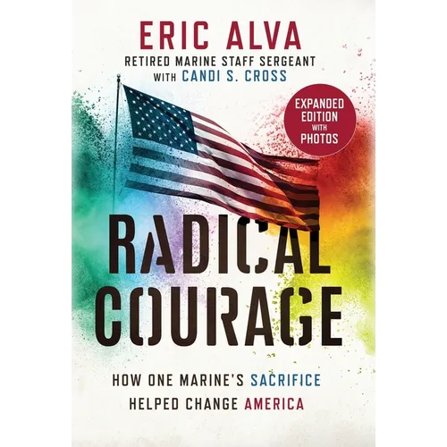 Radical Courage: How One Marine's Sacrifice Helped Change America - Hardcover