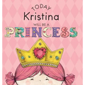 Today Kristina Will Be a Princess - Hardcover
