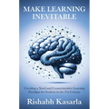 Make Learning Inevitable: Unveiling a Novel and Counterintuitive Learning Paradigm for Students in the 21st Century - Paperback