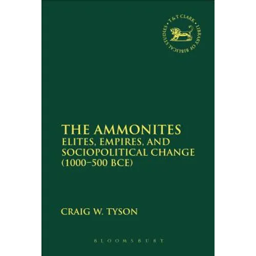 The Ammonites: Elites, Empires, and Sociopolitical Change (1000-500 Bce) - Paperback