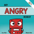 My Angry Robot: A Children's Social Emotional Book About Managing Emotions of Anger and Aggression - Paperback