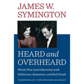Heard and Overheard: Words Wise (and Otherwise) with Politicians, Statesmen, and Real People - Paperback