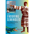 The Enduring Seminoles, Revised and Expanded Edition, with a New Preface: From Alligator Wrestling to Casino Gaming - Paperback
