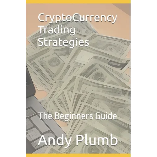 CryptoCurrency Trading Strategies: The Beginners Guide - Paperback