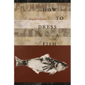 How to Dress a Fish - Paperback
