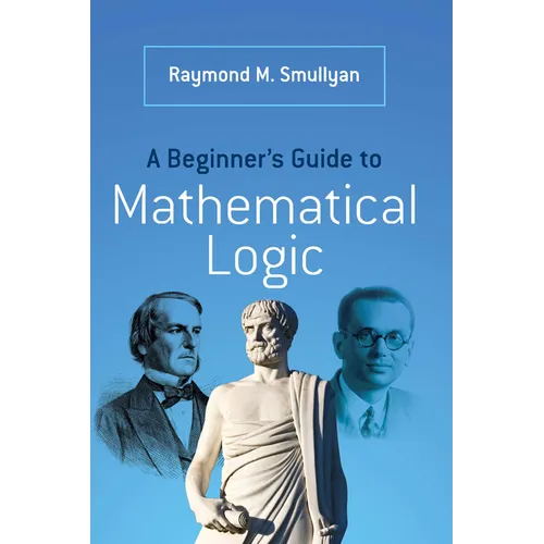 A Beginner's Guide to Mathematical Logic - Paperback