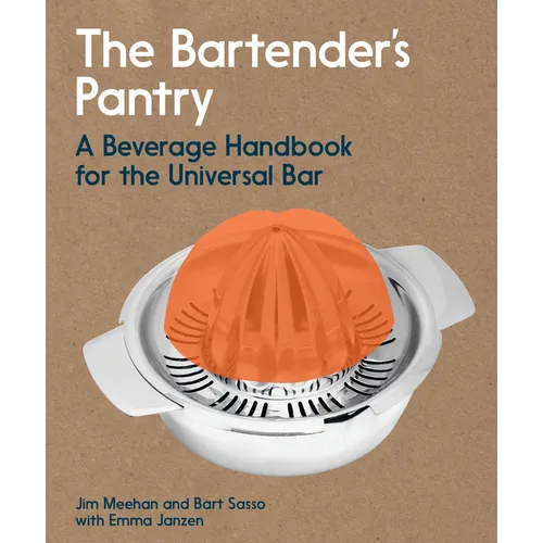 The Bartender's Pantry: A Beverage Handbook for the Universal Bar - Paperback