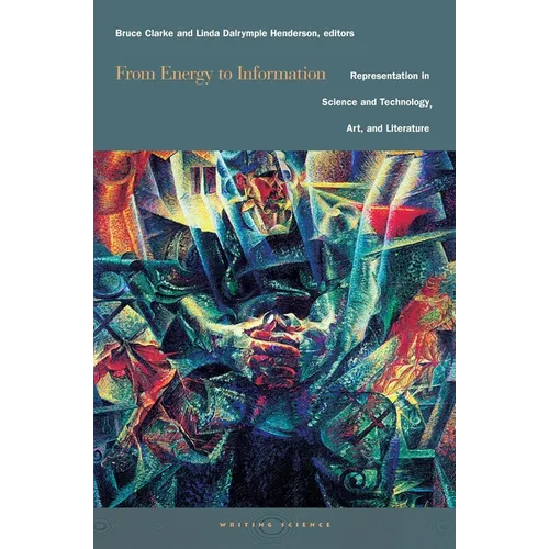 From Energy to Information: Representation in Science and Technology, Art, and Literature - Paperback