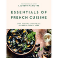 Essentials of French Cuisine: Over 80 Simple and Timeless Recipes to Cook at Home - Hardcover