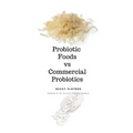Probiotic Foods vs Commercial Probiotics - Paperback