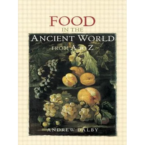 Food in the Ancient World from A to Z - Paperback