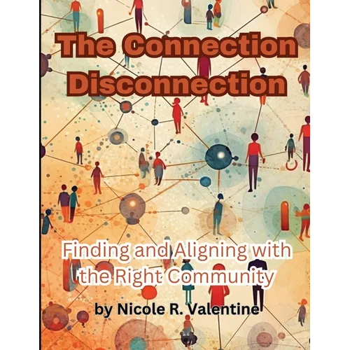 The Connection Disconnection: Finding and Aligning with the Right Community - Paperback