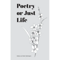 Poetry or Just Life - Paperback