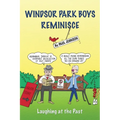 Windsor Park Boys Reminisce: Laughing at the Past - Paperback