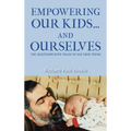 Empowering Our Kids...And Ourselves: The Quotesmeister Talks to His Twin Teens - Hardcover