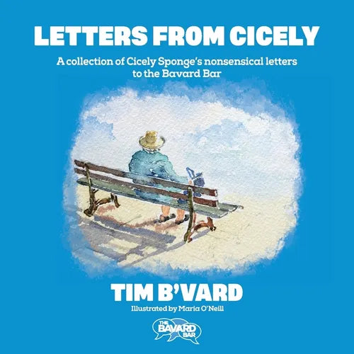 Letters from Cicely: A collection of Cicely Sponge's nonsensical letters to the Bavard Bar - Paperback