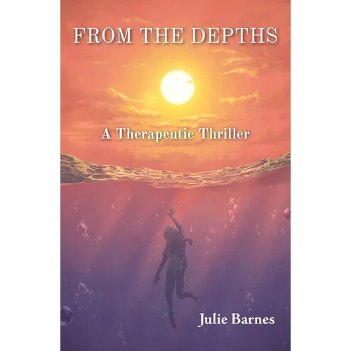 From the Depths: A Therapeutic Thriller - Paperback