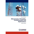 Microwaves; Principles, Fundamentals and Applications - Paperback