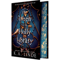 The Wren in the Holly Library (Deluxe Limited Edition): An Enemies-To-Lovers Romantasy in a Post-Monster-War New York City - Hardcover