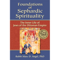 Foundations of Sephardic Spirituality: The Inner Life of Jews of the Ottoman Empire - Hardcover