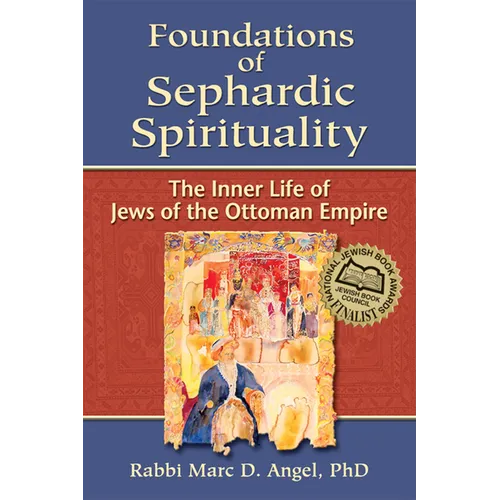 Foundations of Sephardic Spirituality: The Inner Life of Jews of the Ottoman Empire - Hardcover