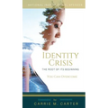 Identity Crisis: The Root of It's Beginning, You Can Overcome - Hardcover