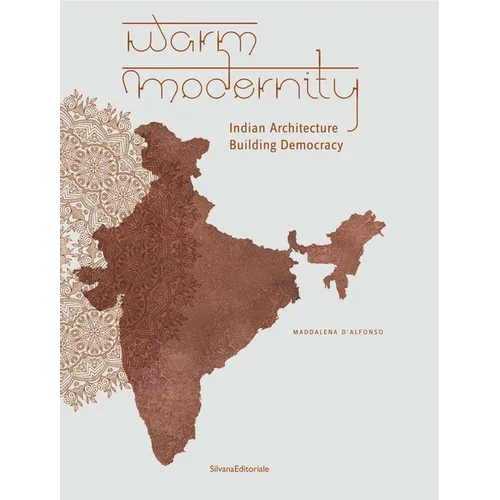 Warm Modernity: Indian Architecture Building Democracy - Paperback