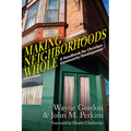 Making Neighborhoods Whole: A Handbook for Christian Community Development - Paperback