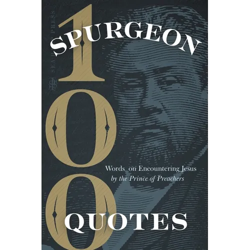 Spurgeon Quotes: 100 Words on Encountering Jesus by the Prince of Preachers - Paperback
