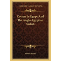 Cotton In Egypt And The Anglo-Egyptian Sudan - Paperback