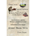 Magic Soup, Typing Monkeys, And Horny Aliens From Outer Space: The Patently Absurd Wholly Unsubstantiated and Extravagantly Failed Atheist Origin Myth - Paperback