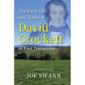 The Early Life and Times of David Crockett in East Tennessee: A Lifelong Study - Paperback
