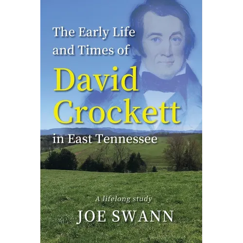 The Early Life and Times of David Crockett in East Tennessee: A Lifelong Study - Paperback