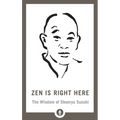 Zen Is Right Here: The Wisdom of Shunryu Suzuki - Paperback