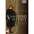 Hero of Italy: Odoardo Farnese, Duke of Parma, His Soldiers, and His Subjects in the Thirty Years' War - Paperback