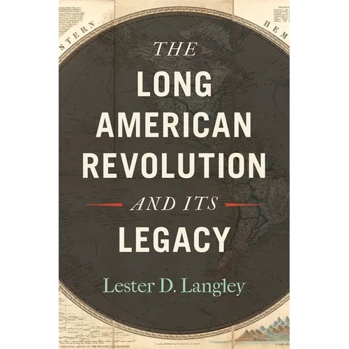 The Long American Revolution and Its Legacy - Paperback