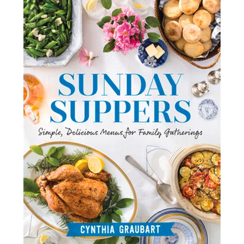 Sunday Suppers: Simple, Delicious Menus for Family Gatherings - Hardcover
