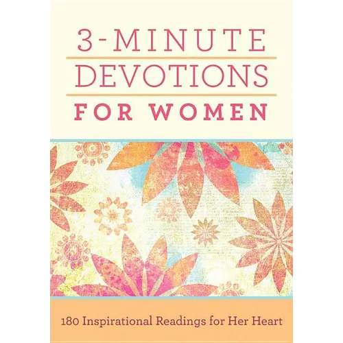 3-Minute Devotions for Women: 180 Inspirational Readings for Her Heart - Paperback