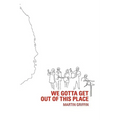 We Gotta Get Out of this Place - Paperback