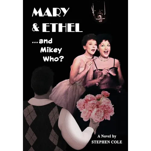 MARY & ETHEL and Mikey Who? - Hardcover