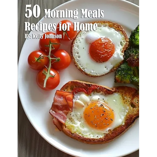 50 Morning Meals Made Memorable Recipes for Home - Paperback